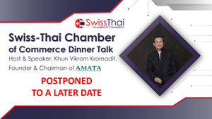 thumbnails POSTPONED TO A LATER DATE - Swiss-Thai Chamber of Commerce Dinner Talk hosted by Khun Vikrom Kromadit, Chairman and Founder of AMATA